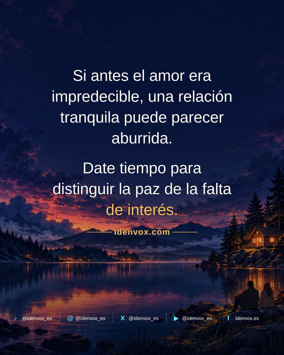Una relación tranquila puede parecernos aburrida si estamos acostumbrados al caos