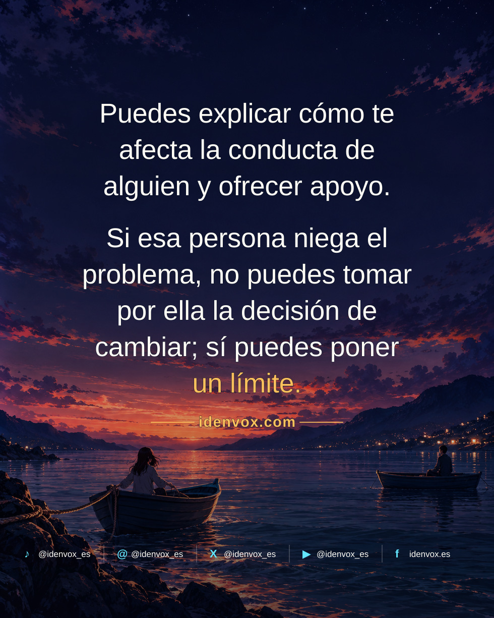 No puedes hacer que alguien cambie si niega el problema