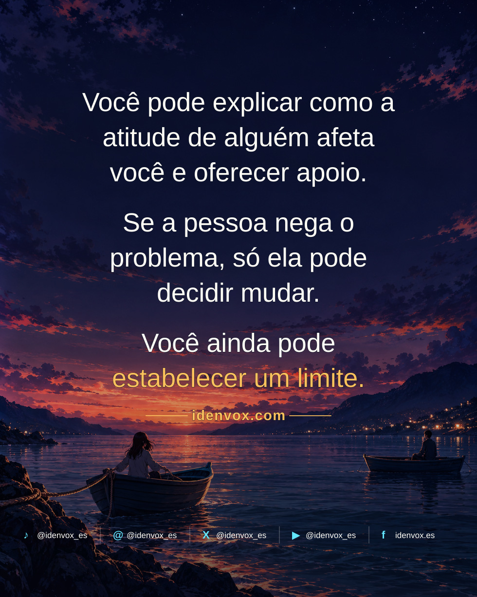 Você não consegue fazer alguém mudar se ele nega o problema