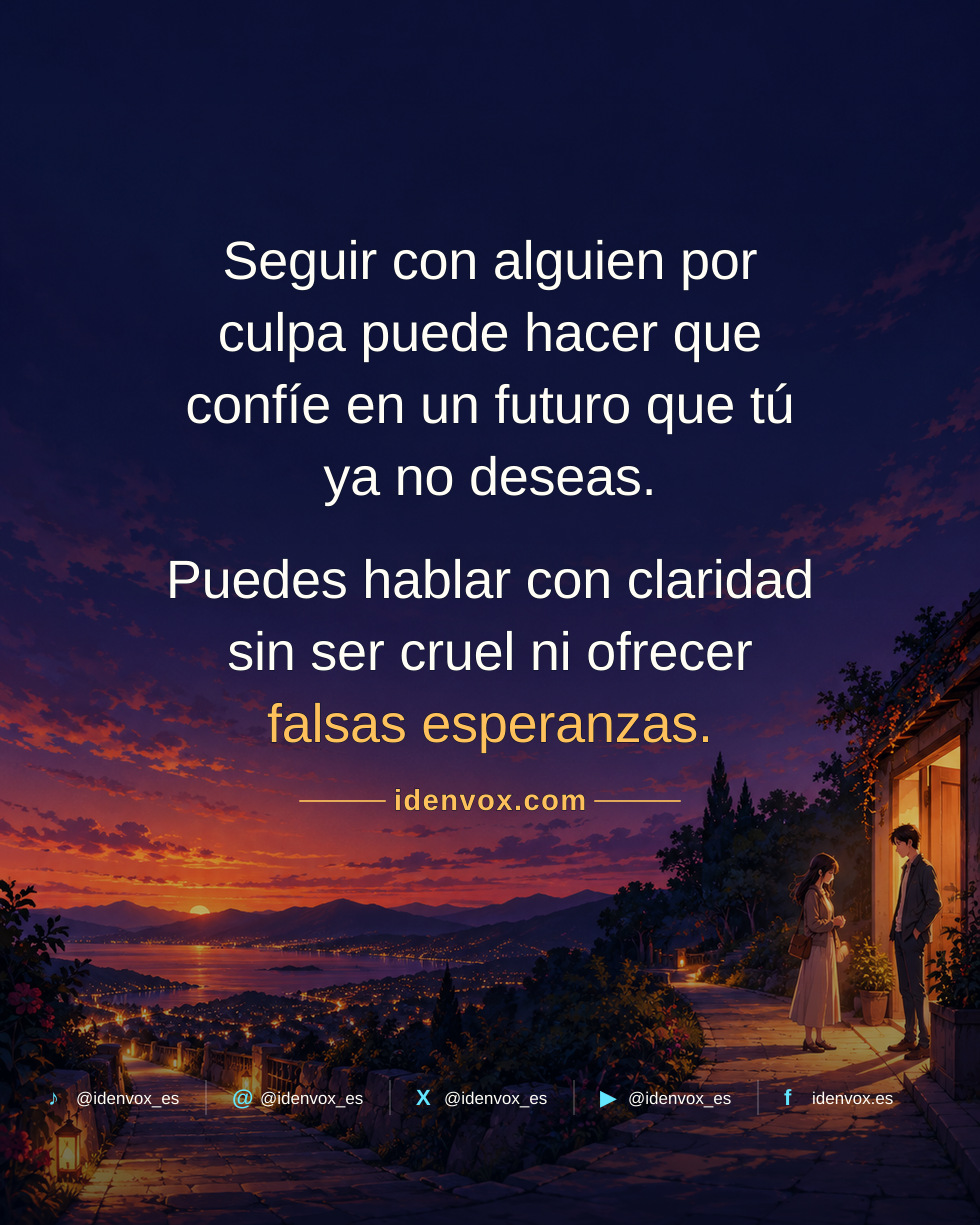 Seguir con alguien por miedo a hacerle daño también puede hacerle daño