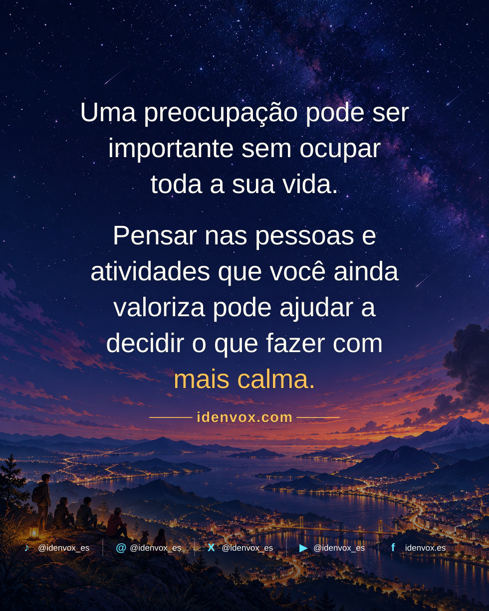 Lembrar que sua vida é mais que uma preocupação pode trazer alívio