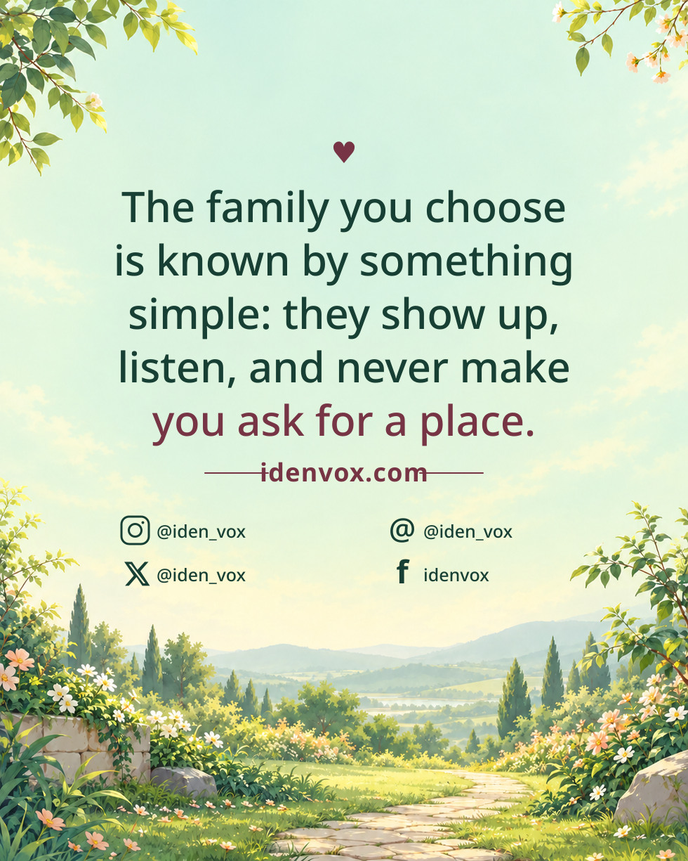 The family you choose is known by something simple: they show up, listen, and never make you ask for a place.