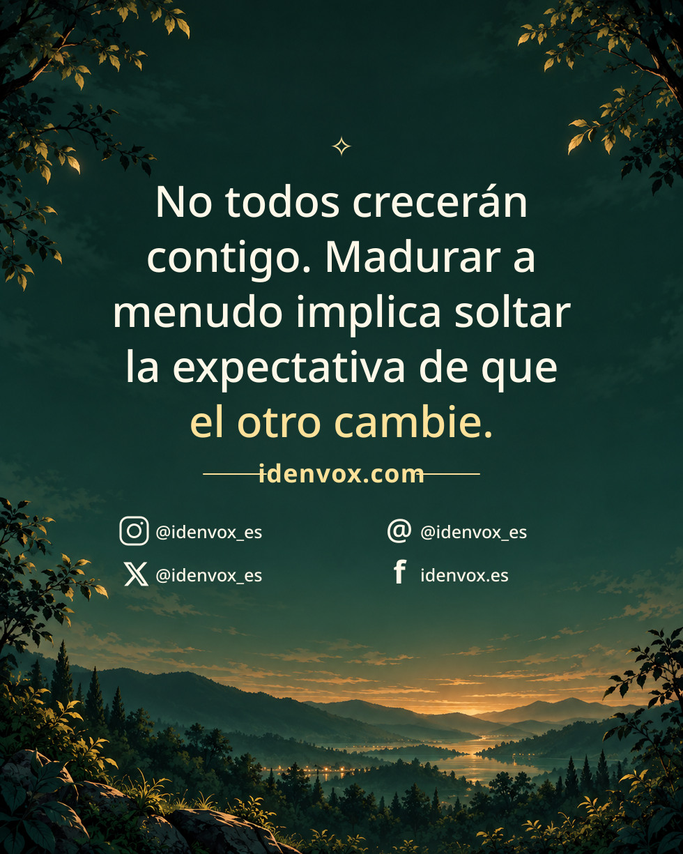 No todos crecerán contigo. Madurar a menudo implica soltar la expectativa de que el otro cambie.