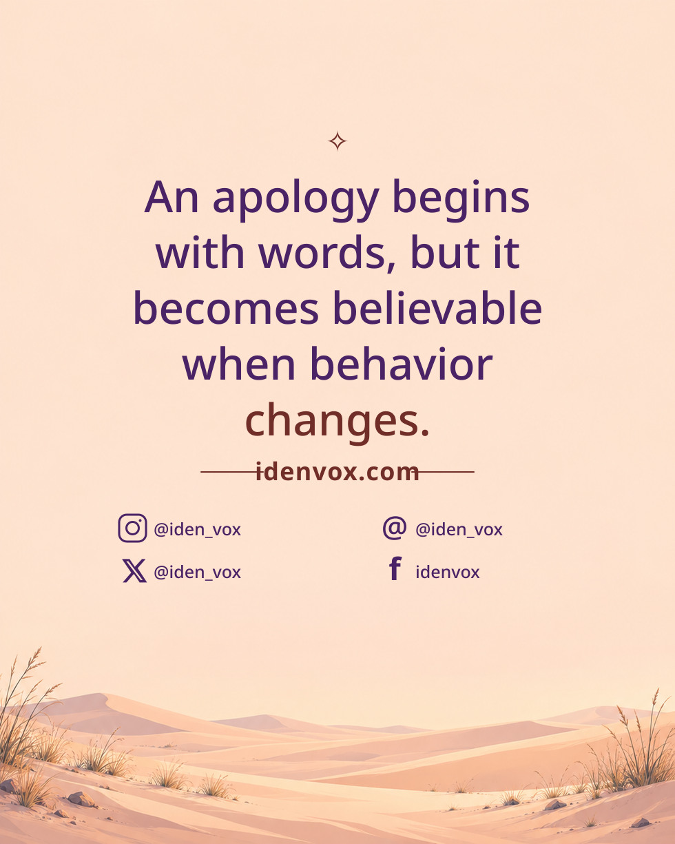 An apology begins with words, but it becomes believable when behavior changes.