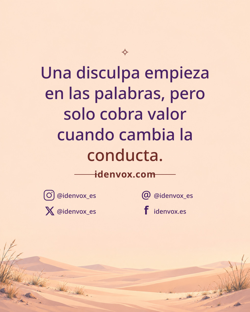 Una disculpa empieza en las palabras, pero solo cobra valor cuando cambia la conducta.