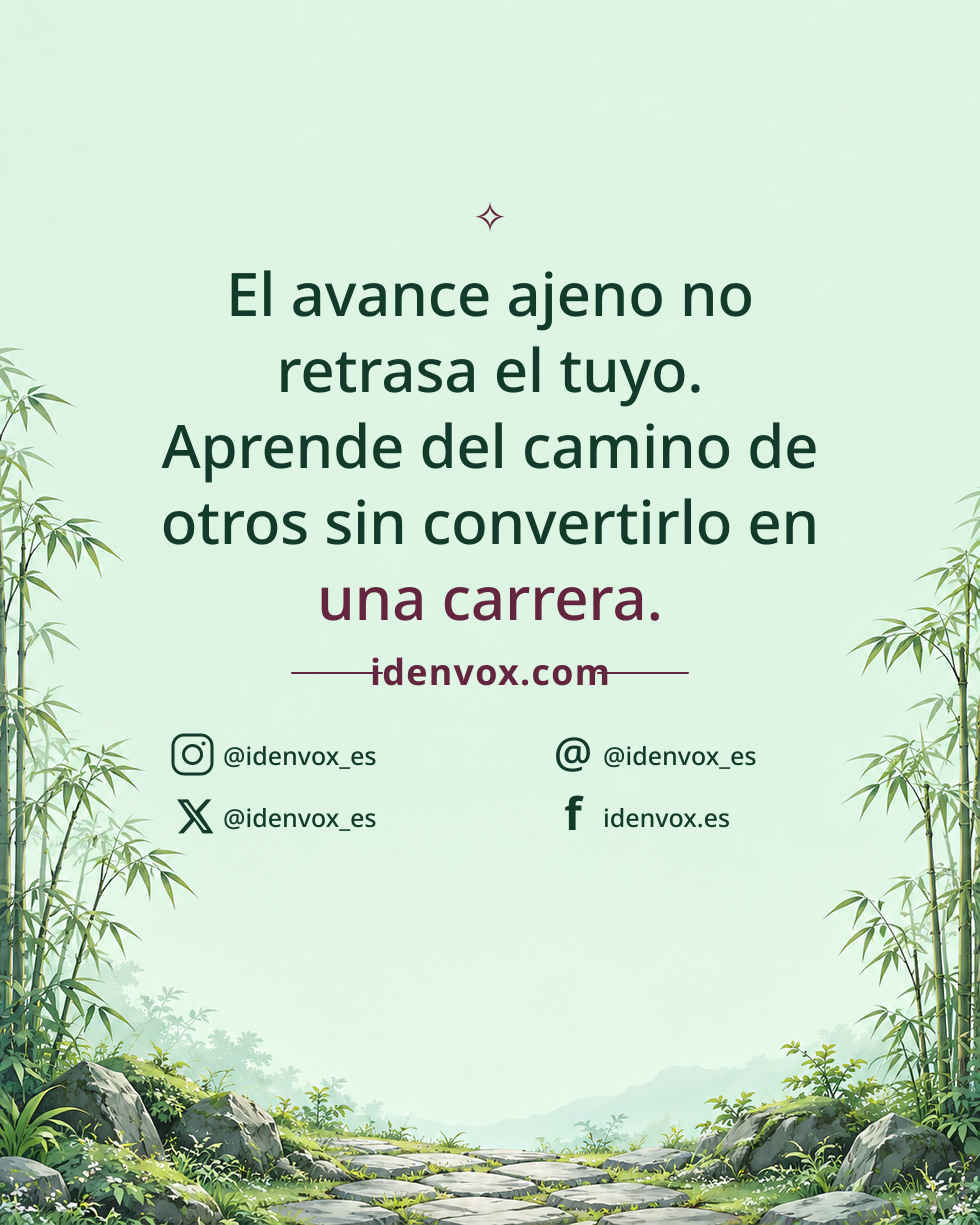 El avance ajeno no retrasa el tuyo. Aprende del camino de otros sin convertirlo en una carrera.