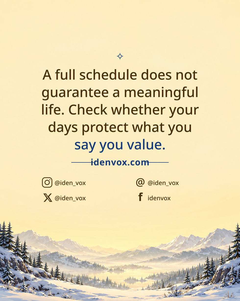 A full schedule does not guarantee a meaningful life. Check whether your days protect what you say you value.