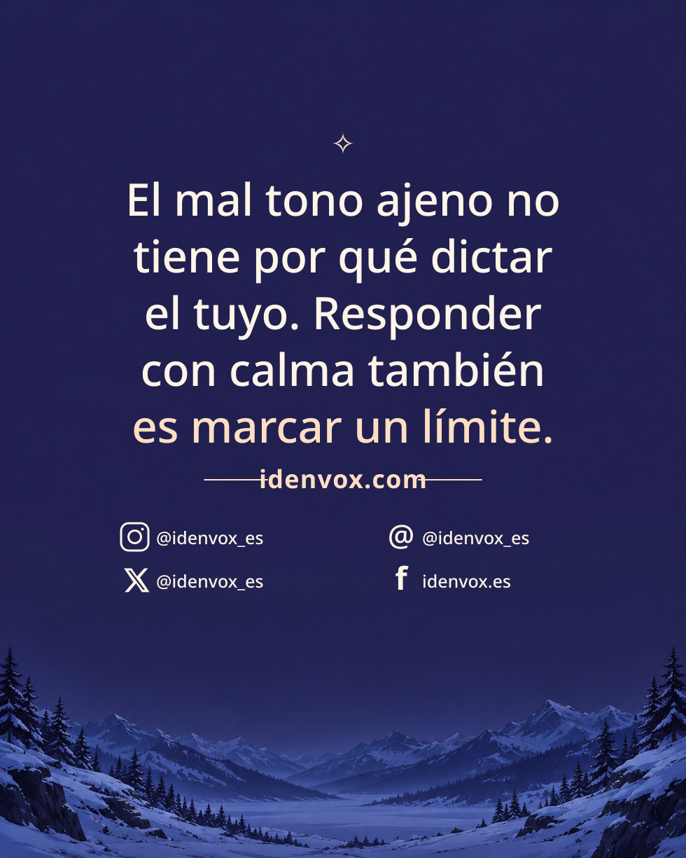 El mal tono ajeno no tiene por qué dictar el tuyo. Responder con calma también es marcar un límite.