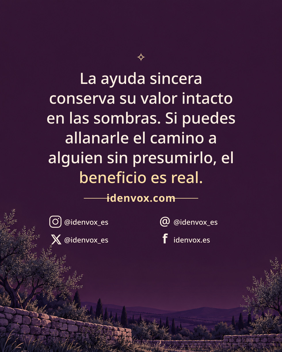 La ayuda sincera conserva su valor intacto en las sombras. Si puedes allanarle el camino a alguien sin presumirlo, el beneficio es real.