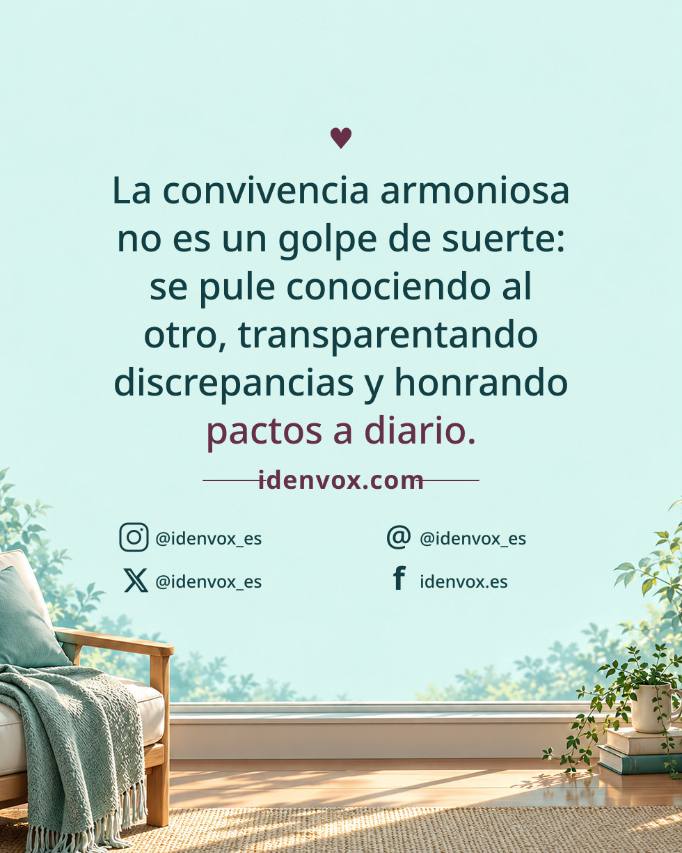 La convivencia armoniosa no es un golpe de suerte: se pule conociendo al otro, transparentando discrepancias y honrando pactos a diario.