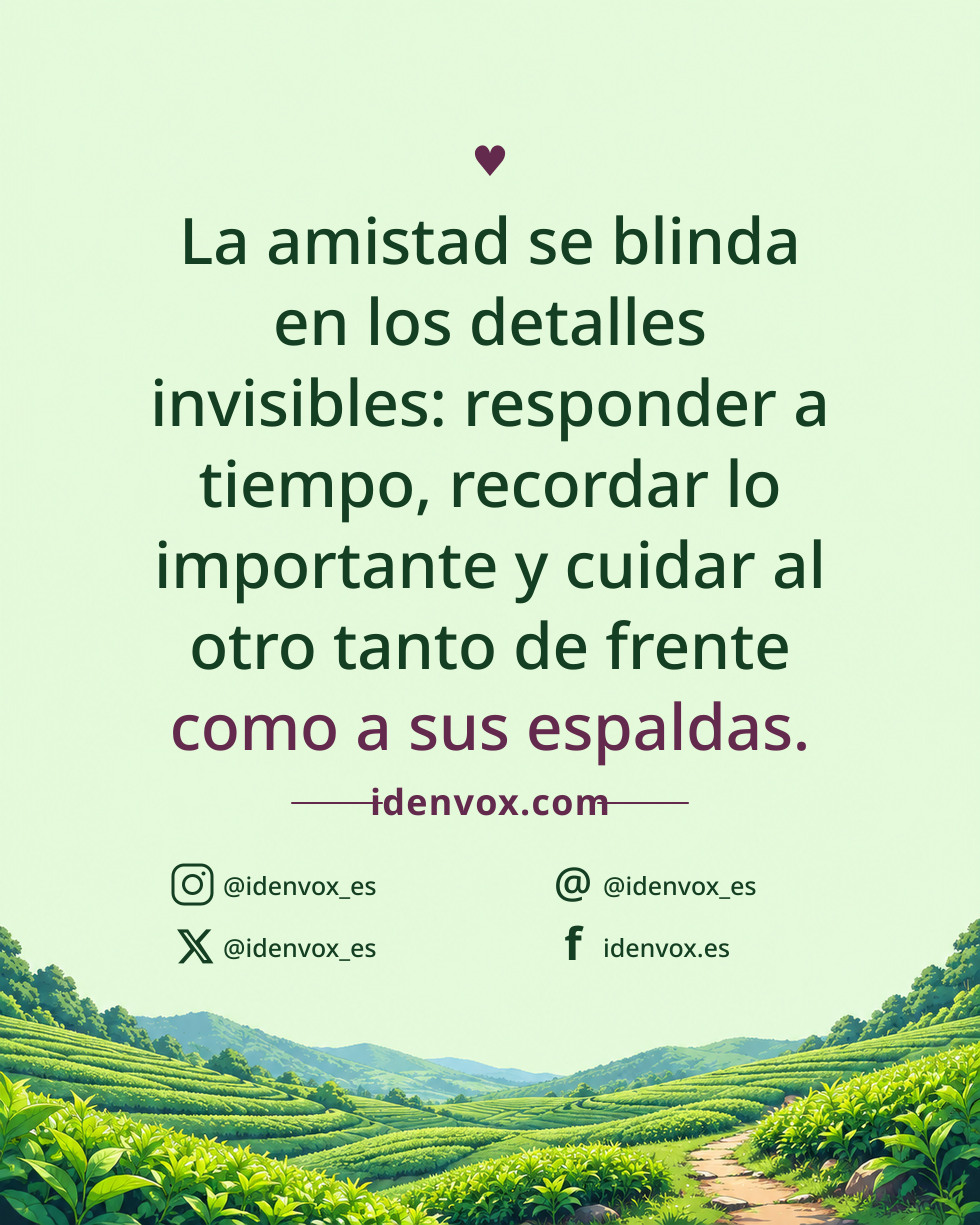 La amistad se blinda en los detalles invisibles: responder a tiempo, recordar lo importante y cuidar al otro tanto de frente como a sus espaldas.