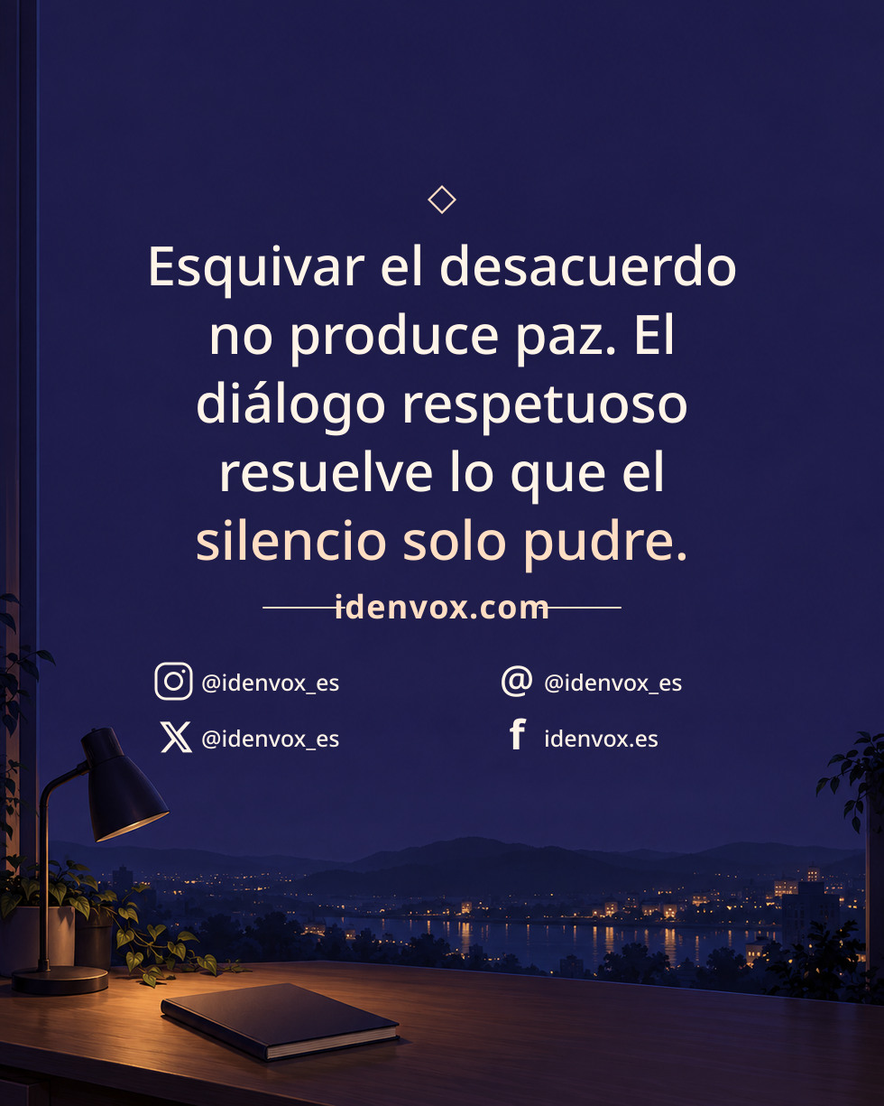 Esquivar el desacuerdo no produce paz. El diálogo respetuoso resuelve lo que el silencio solo pudre.
