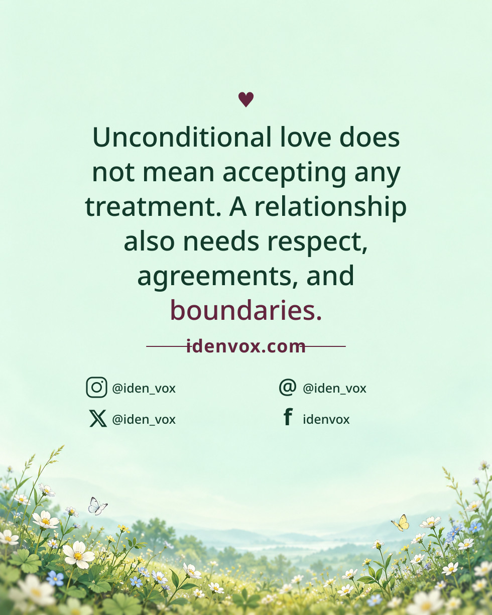 Unconditional love does not mean accepting any treatment. A relationship also needs respect, agreements, and boundaries.