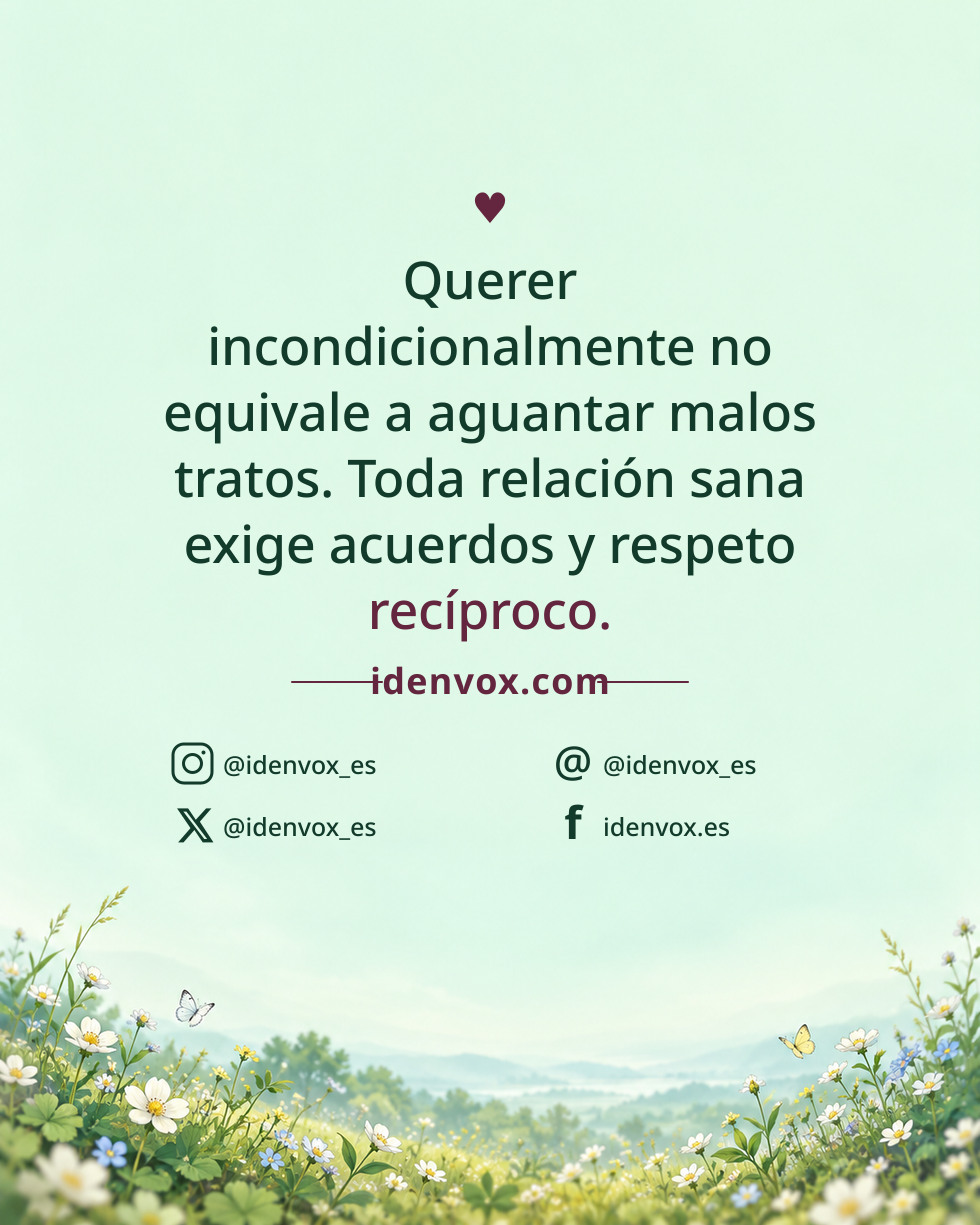 Querer incondicionalmente no equivale a aguantar malos tratos. Toda relación sana exige acuerdos y respeto recíproco.