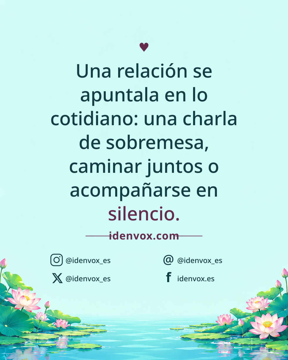 Una relación se apuntala en lo cotidiano: una charla de sobremesa, caminar juntos o acompañarse en silencio.