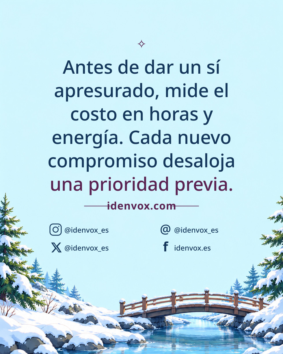 Antes de dar un sí apresurado, mide el costo en horas y energía. Cada nuevo compromiso desaloja una prioridad previa.