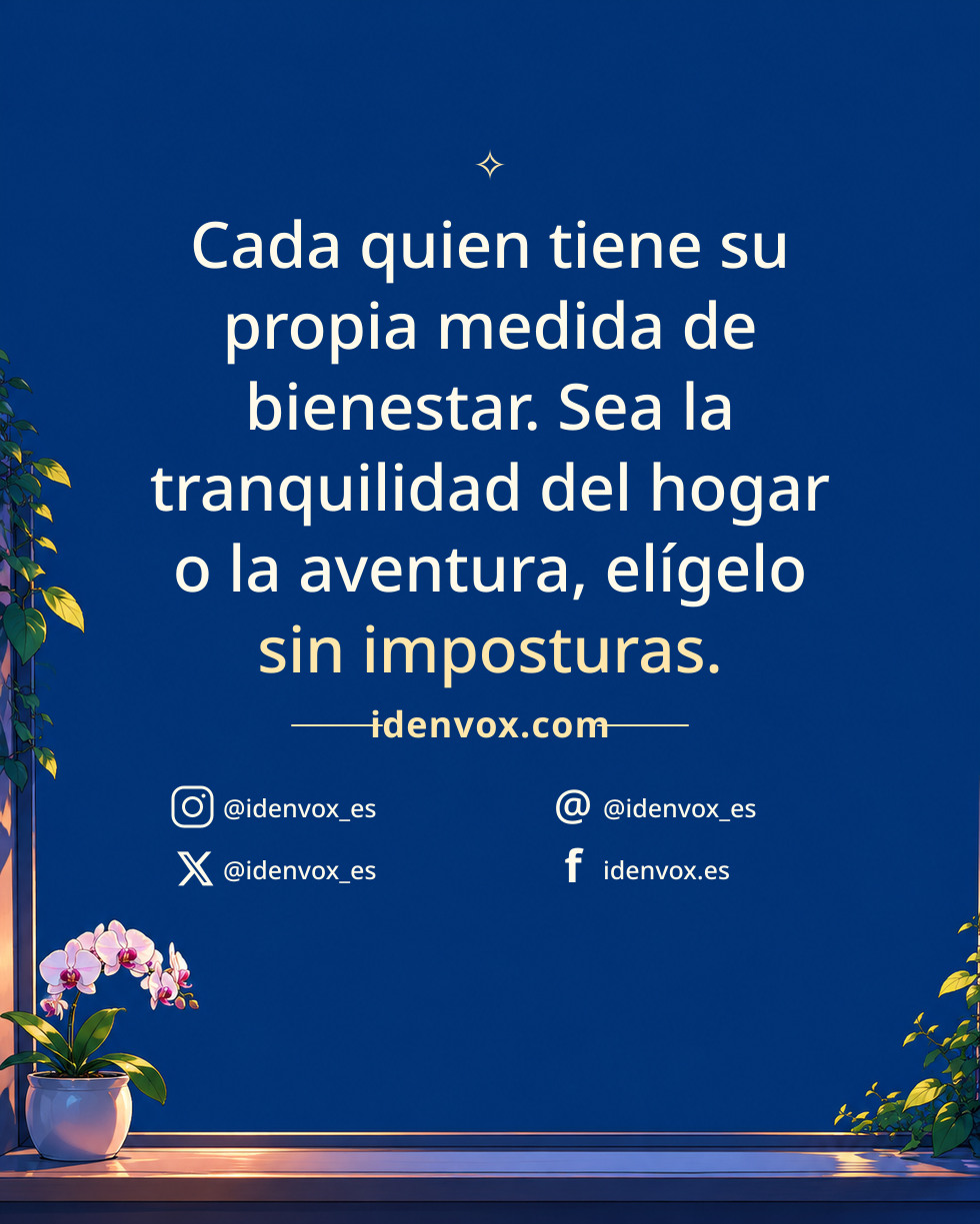 Cada quien tiene su propia medida de bienestar. Sea la tranquilidad del hogar o la aventura, elígelo sin imposturas.