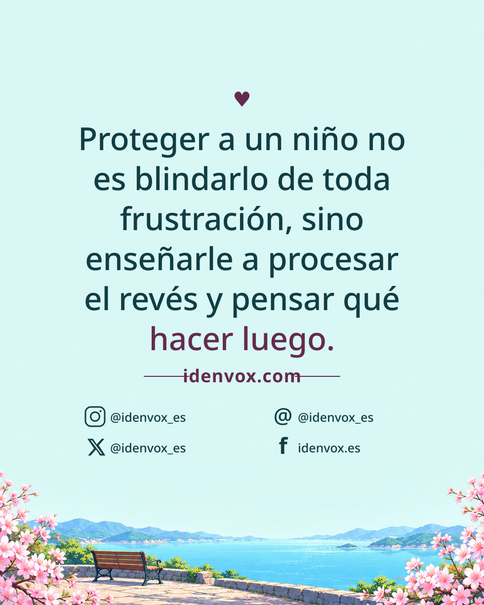 Proteger a un niño no es blindarlo de toda frustración, sino enseñarle a procesar el revés y pensar qué hacer luego.