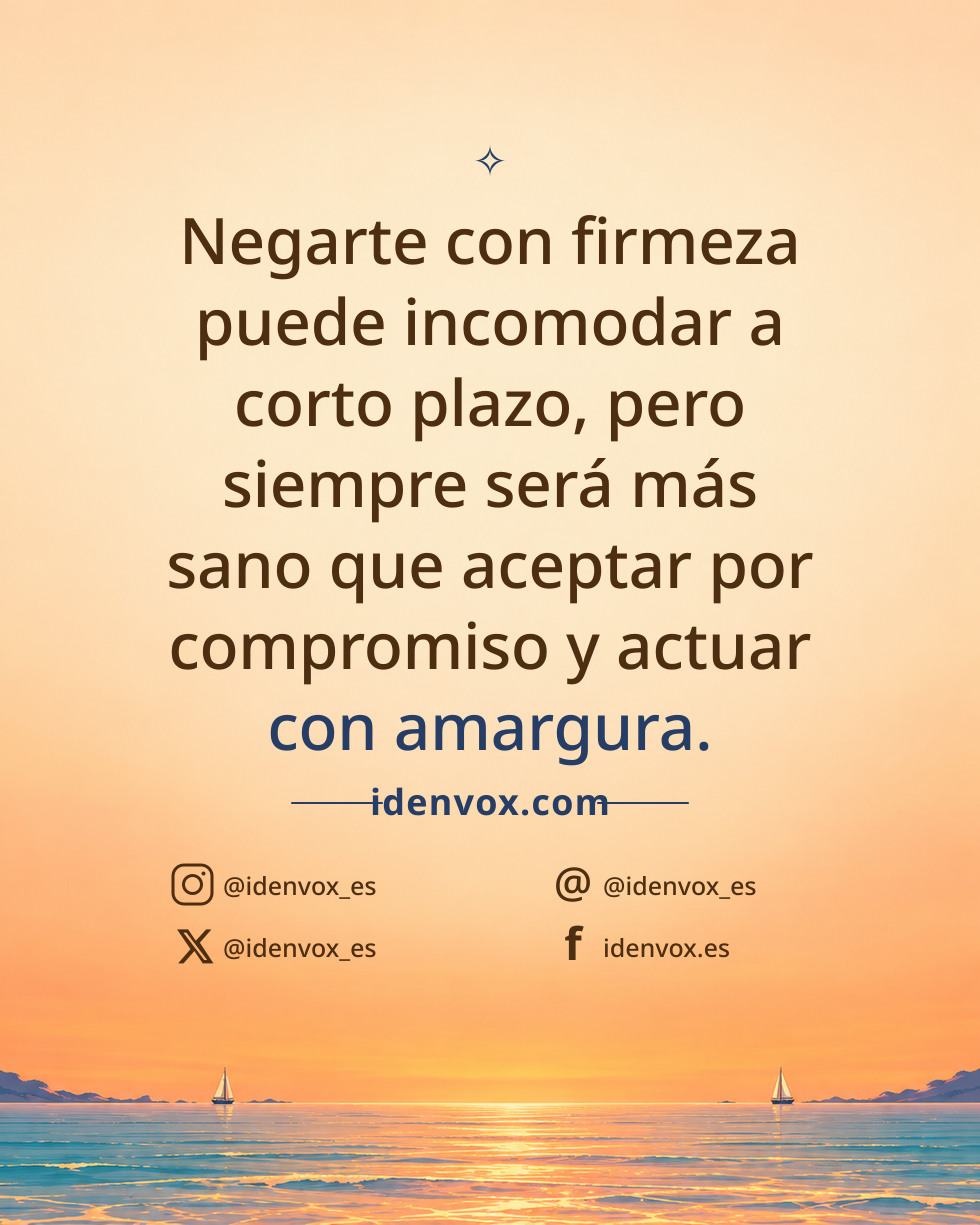 Negarte con firmeza puede incomodar a corto plazo, pero siempre será más sano que aceptar por compromiso y actuar con amargura.
