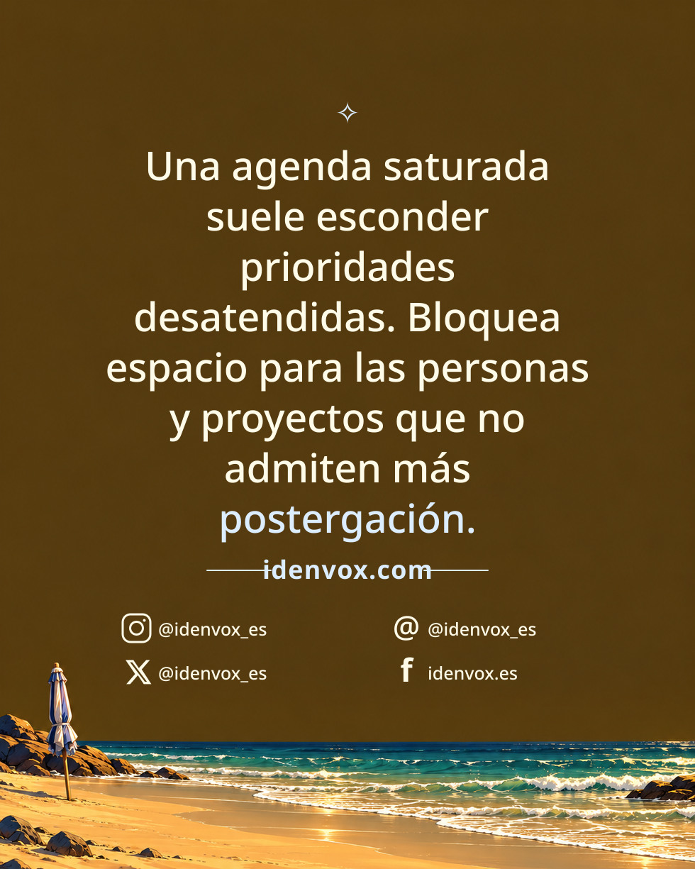 Una agenda saturada suele esconder prioridades desatendidas. Bloquea espacio para las personas y proyectos que no admiten más postergación.