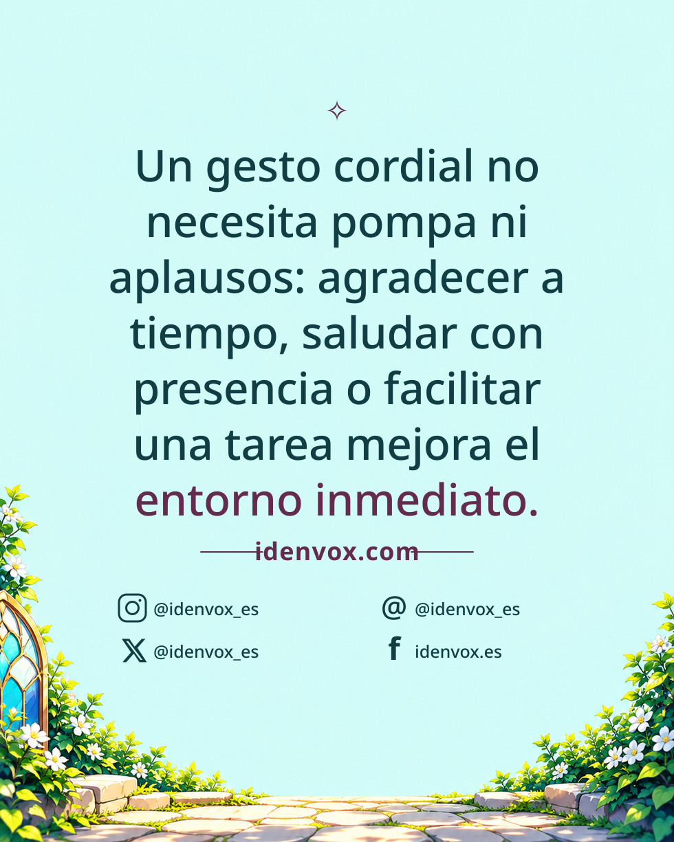 Un gesto cordial no necesita pompa ni aplausos: agradecer a tiempo, saludar con presencia o facilitar una tarea mejora el entorno inmediato.